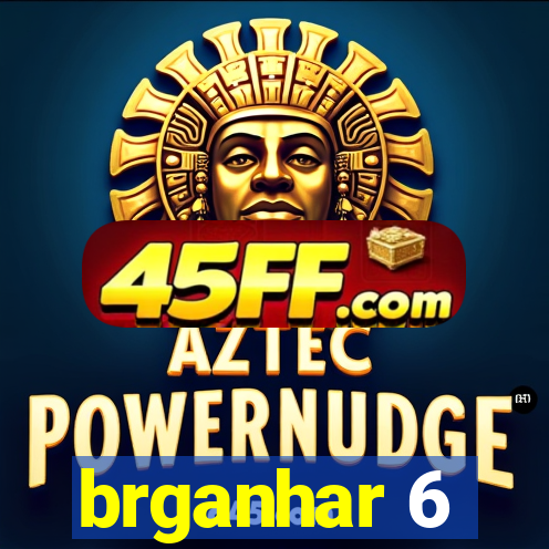 brganhar 6